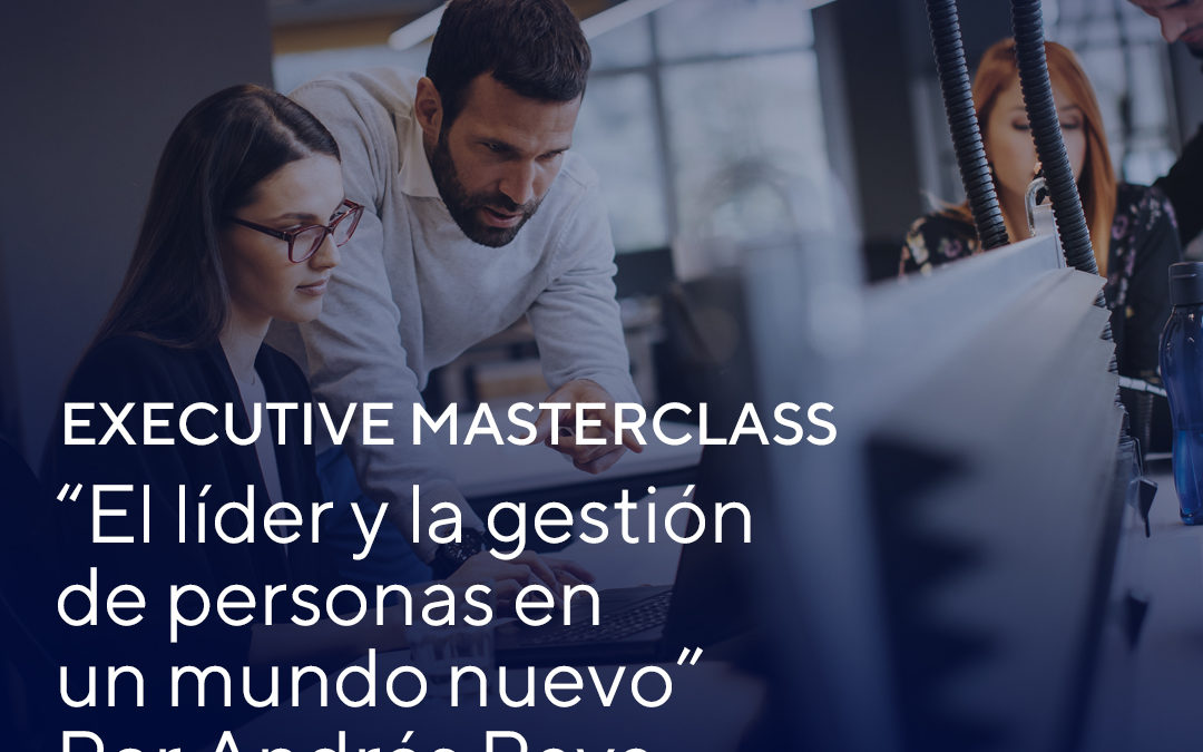 Executive Masterclass: «El líder y la gestión de personas en un mundo nuevo»