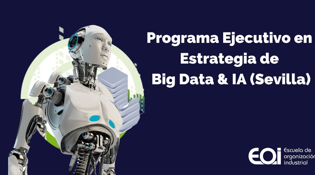 Programa Ejecutivo en Estrategia de Big Data & IA.  -EOI