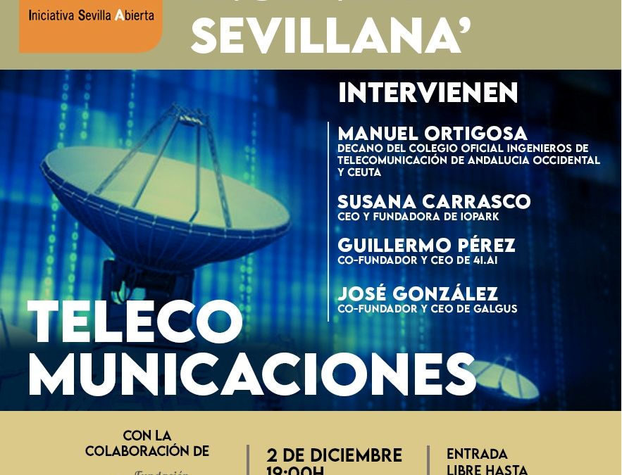 Ciclo de coloquios “Nueva Ingeniería Sevillana”: Ingeniería de Telecomunicaciones.