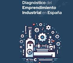 Diagnóstico del emprendimiento industrial en España